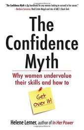 book The Confidence Myth: Why Women Undervalue Their Skills, and How to Get Over It