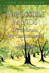 book Impossible Minds: My Neurons, My Consciousness: Revised Edition