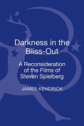 book Darkness in the Bliss-Out: A Reconsideration of the Films of Steven Spielberg