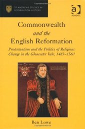 book Commonwealth and the English Reformation: Protestantism and the Politics of Religious Change in the Gloucester Vale, 1483-1560