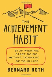 book The Achievement Habit: Stop Wishing, Start Doing, and Take Command of Your Life