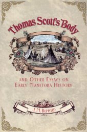 book Thomas Scott's Body: and Other Essays on Early Manitoba History