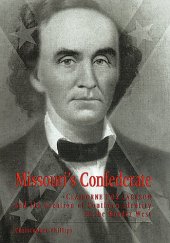 book Missouri's Confederate: Claiborne Fox Jackson and the Creation of Southern Identity in the Border West