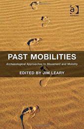 book Past Mobilities: Archaeological Approaches to Movement and Mobility