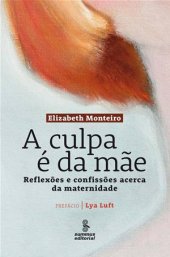 book A Culpa é da Mãe: Reflexões e confissões acerca da maternidade