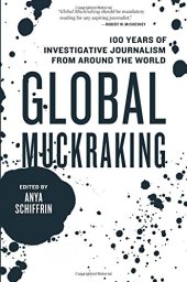 book Global Muckraking: 100 Years of Investigative Journalism from Around the World