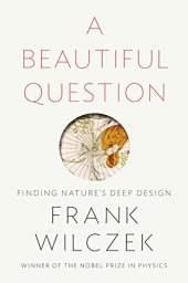 book A Beautiful Question: Finding Nature's Deep Design