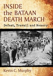 book Inside the Bataan Death March: Defeat, Travail and Memory