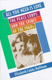 book All You Need Is Love: The Peace Corps and the Spirit of the 1960s