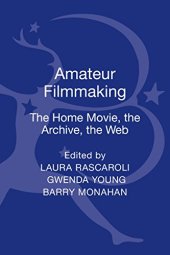 book Amateur Filmmaking: The Home Movie, the Archive, the Web