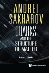 book Andrei Sakharov: Quarks and the Structure of Matter