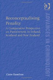 book Reconceptualising Penality: A Comparative Perspective on Punitiveness in Ireland, Scotland and New Zealand