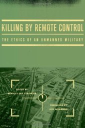 book Killing by Remote Control: The Ethics of an Unmanned Military