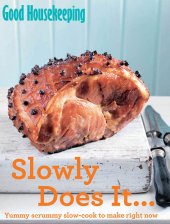 book Good Housekeeping Slowly Does It…: Yummy scrummy slow-cook to make right now