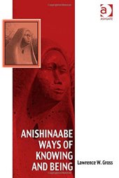 book Anishinaabe Ways of Knowing and Being