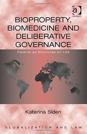 book Bioproperty, Biomedicine and Deliberative Governance: Patents As Discourse on Life