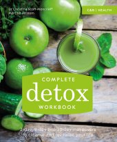 book Complete Detox Workbook: 2-day, 9-day and 30-day makeovers to cleanse and revitalize your life