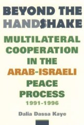 book Beyond the Handshake: Multilateral Cooperation in the Arab-Israeli Peace Process, 1991-1996