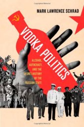 book Vodka Politics: Alcohol, Autocracy, and the Secret History of the Russian State