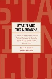 book Stalin and the Lubianka: A Documentary History of the Political Police and Security Organs in the Soviet Union, 1922–1953