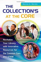 book The Collection's at the Core: Revitalize Your Library with Innovative Resources for the Common Core and STEM