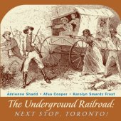 book The Underground Railroad: Next Stop, Toronto!