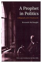 book A Prophet in Politics: A Biography of J.S. Woodsworth