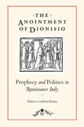 book The Anointment of Dionisio: Prophecy and Politics in Renaissance Italy