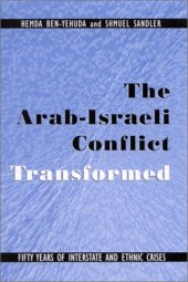 book The Arab-Israeli Conflict Transformed: Fifty Years of Interstate and Ethnic Crises