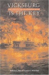 book Vicksburg Is the Key: The Struggle for the Mississippi River