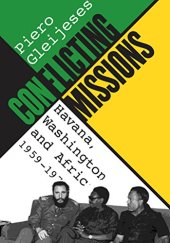 book Conflicting Missions: Havana, Washington, and Africa, 1959-1976