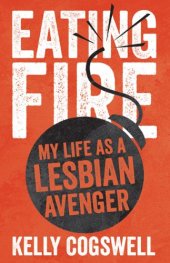 book Eating Fire: My Life as a Lesbian Avenger