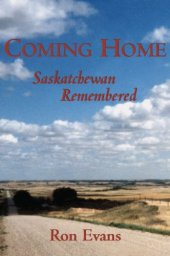 book Coming Home: Saskatchewan Remembered