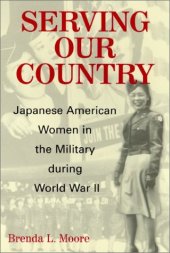 book Serving Our Country: Japanese American Women in the Military During World War II