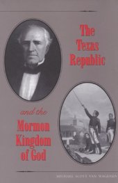 book The Texas Republic and the Mormon Kingdom of God