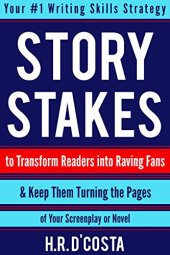 book Story Stakes: Your #1 Writing Skills Strategy to Transform Readers into Raving Fans & Keep Them Turning the Pages of Your Screenplay or Novel