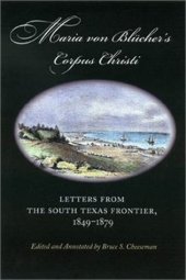 book Maria von Blucher's Corpus Christi: Letters from the South Texas Frontier, 1849-1879