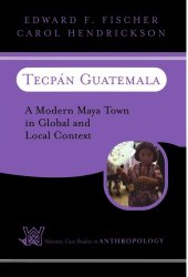 book Tecpan Guatemala: A Modern Maya Town In Global And Local Context