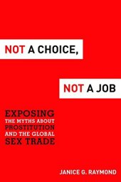 book Not a Choice, Not a Job: Exposing the Myths about Prostitution and the Global Sex Trade