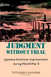 book Judgment Without Trial: Japanese American Imprisonment During World War II