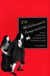 book The Melodramatic Imagination: Balzac, Henry James, Melodrama, and the Mode of Excess