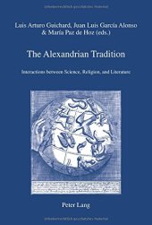 book The Alexandrian Tradition: Interactions between Science, Religion, and Literature