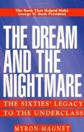 book The Dream & the Nightmare: The Sixties' Legacy to the Underclass