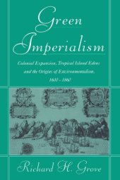 book Green Imperialism: Colonial Expansion, Tropical Island Edens and the Origins of Environmentalism, 1600-1860