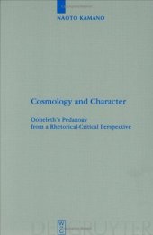 book Cosmology and Character: Qoheleth's Pedagogy from a Rhetorical-Critical Perspective