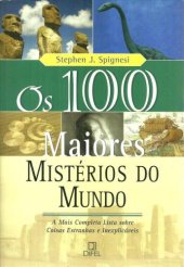 book Os 100 maiores mistérios do mundo - A mais completa lista sobre coisas estranhas e inexplicáveis