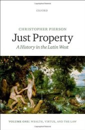 book Just Property: A History in the Latin West. Volume One: Wealth, Virtue, and the Law