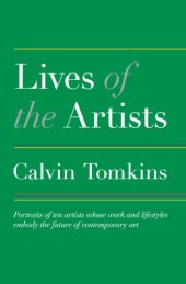 book Lives of the Artists: Portraits of Ten Artists Whose Work and Lifestyles Embody the Future of Contemporary Art