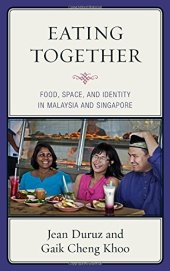 book Eating Together: Food, Space, and Identity in Malaysia and Singapore