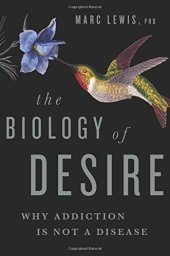 book The Biology of Desire: Why Addiction Is Not a Disease